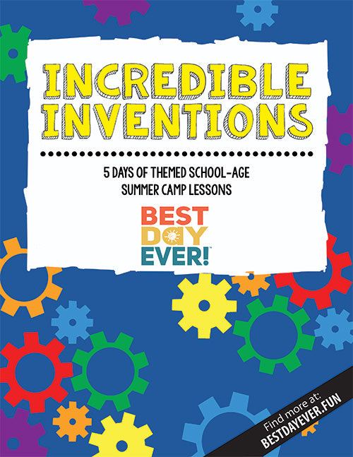 Incredible Inventions School-Age Summer Camp Lesson Plan