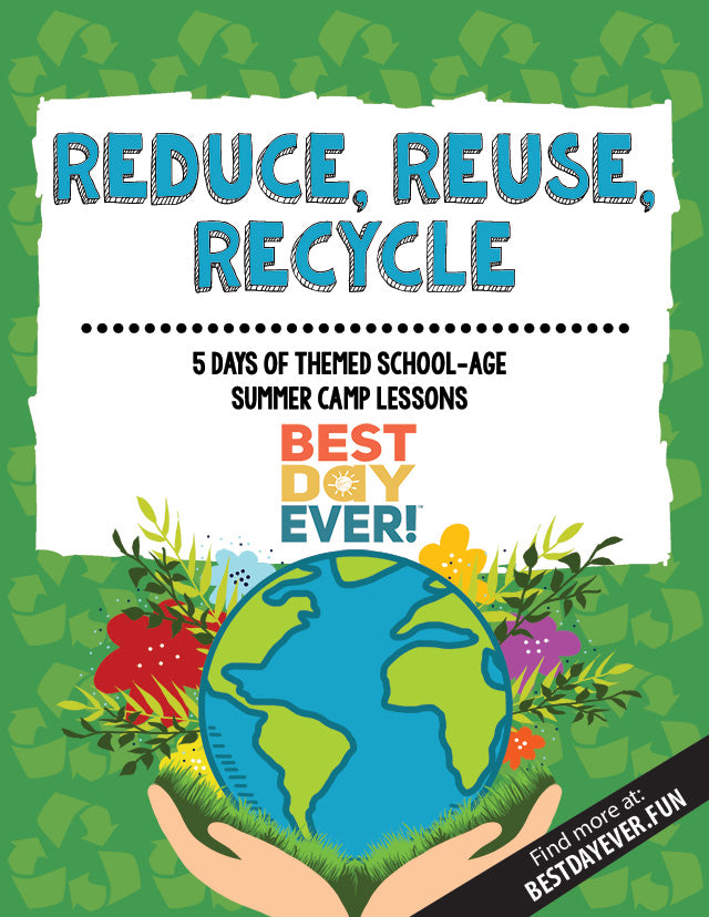 Reduce, Reuse, Recycle School-Age Summer Camp Plan